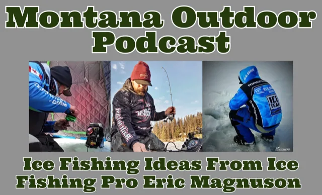 MT Outdoor Podcast: For Those That are Hooked on Ice Fishing, This One’s For You