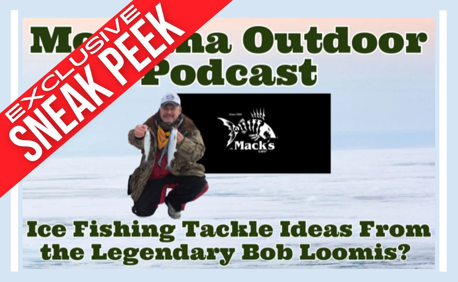 Exclusive MT Outdoor Podcast Sneak Peek: Mastering the Ice with Bob Loomis of Mack’s Lure