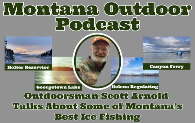 MT Outdoor Podcast: Scott Arnold (aka, The Painter) Tells Us Where to Find the Fish and How to Catch Them! 