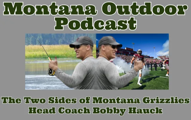 MT Outdoor Podcast: Is Fishing One of Bobby Hauck’s Secret Weapons?